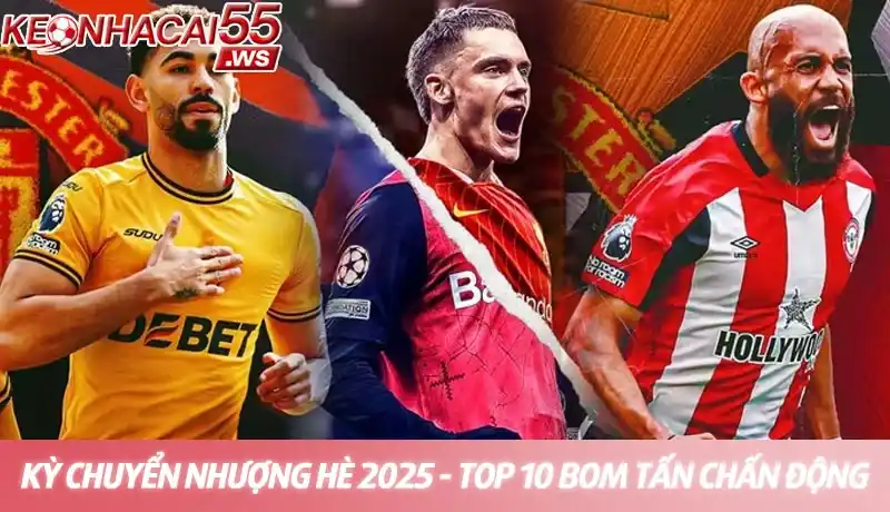 Kỳ chuyển nhượng hè 2025 - Cập nhật tin tức mua bán cầu thủ mới 5 Kỳ chuyển nhượng hè 2025: Top 10 bom tấn sắp nổ gây chấn động