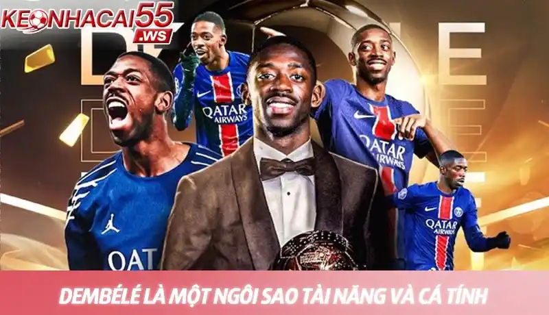 Tiểu sử Ousmane Dembele - Hành trình sự nghiệp đầy thăng trầm 4 Dembélé là một ngôi sao tài năng và cá tính